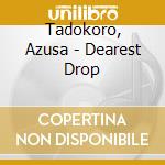 Tadokoro, Azusa - Dearest Drop cd