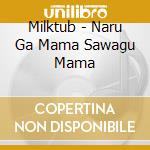 Milktub - Naru Ga Mama Sawagu Mama cd