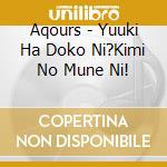 Aqours - Yuuki Ha Doko Ni?Kimi No Mune Ni! cd