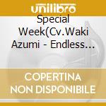Special Week(Cv.Waki Azumi - Endless Dream!! cd