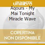 Aqours - My Mai Tonight Miracle Wave cd