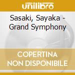 Sasaki, Sayaka - Grand Symphony cd musicale di Sasaki, Sayaka