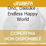 Ono, Daisuke - Endless Happy World cd