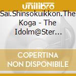 Sai.Shinsokuikkon.The Koga - The Idolm@Ster Sidem 3Rd Anniversary Disc 03 cd musicale di Sai.Shinsokuikkon.The Koga