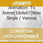 Animation: Tv Anime[Idolish7]New Single / Various cd