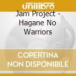 Jam Project - Hagane No Warriors cd