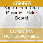 Supika From Uma Musume - Make Debut!