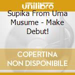 Supika From Uma Musume - Make Debut! cd