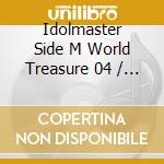 Idolmaster Side M World Treasure 04 / Various cd