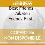 Best Friends - Aikatsu Friends-First Color:Pink cd