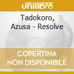 Tadokoro, Azusa - Resolve cd