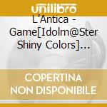 L'Antica - Game[Idolm@Ster Shiny Colors] Bril03@Nt Wing 03 [Babel City Grace] cd