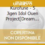 Kurofune - 5 Jigen Idol Ouen Project[Dream Festival!R]Kurofune 3Rd Single cd