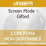 Screen Mode - Gifted cd