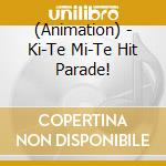 (Animation) - Ki-Te Mi-Te Hit Parade! cd