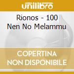 Rionos - 100 Nen No Melammu cd musicale di Rionos