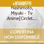 Hashimoto, Miyuki - Tv Anime[Circlet Princess]Ed Shudaika cd