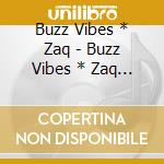 Buzz Vibes * Zaq - Buzz Vibes * Zaq Sprit Single cd musicale di Buzz Vibes * Zaq