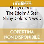 Shinycolors - The Idolm@Ster Shiny Colors New Single cd musicale