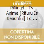 Rifling4 - Tv Anime [Rifuru Is Beautiful] Ed   Yuuyake Friends cd