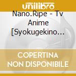 Nano.Ripe - Tv Anime [Syokugekino Soma Kamino Sara] Ed [Emblem] cd musicale