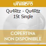 Qu4Rtz - Qu4Rtz 1St Single cd
