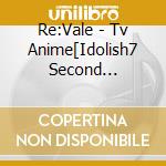Re:Vale - Tv Anime[Idolish7 Second Beat!]Ed Shudaika cd