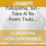Fukuyama, Jun - Tiara Ai No Poem Tsuki Kotobazeme 5 cd