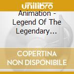 Animation - Legend Of The Legendary Heroes-Kika cd