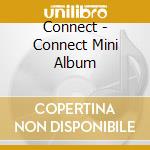 Connect - Connect Mini Album cd