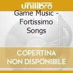 Game Music - Fortissimo Songs cd