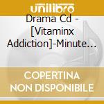 Drama Cd - [Vitaminx Addiction]-Minute Vitam cd