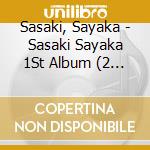 Sasaki, Sayaka - Sasaki Sayaka 1St Album (2 Cd) cd
