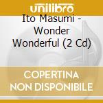 Ito Masumi - Wonder Wonderful (2 Cd) cd