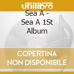 Sea A - Sea A 1St Album cd