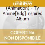 (Animation) - Tv Anime[Rdg]Inspired Album cd