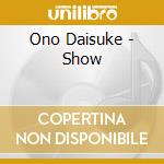 Ono Daisuke - Show