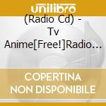 (Radio Cd) - Tv Anime[Free!]Radio Cd[Iwatobi Channel] Vol.1 cd