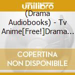 (Drama Audiobooks) - Tv Anime[Free!]Drama Cd[Iwatobi Koukou Suiei Bu Katsudou Nisshi 2] cd