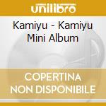 Kamiyu - Kamiyu Mini Album cd musicale di Kamiyu