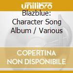 Blazblue: Character Song Album / Various cd
