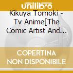 Kikuya Tomoki - Tv Anime[The Comic Artist And Assistants]Original Soundtrack cd