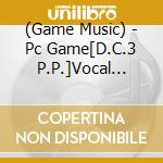 (Game Music) - Pc Game[D.C.3 P.P.]Vocal Mini Album cd