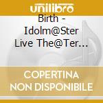 Birth - Idolm@Ster Live The@Ter Harmony 07 cd