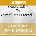 (Radio Cd) - Tv Anime[Free!-Eternal Summer-]Radio Cd [Iwatobi Channel Es] Vol.2 cd
