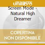 Screen Mode - Natural High Dreamer cd