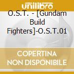 O.S.T. - [Gundam Build Fighters]-O.S.T.01 cd musicale di O.S.T.