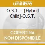 O.S.T. - [Hybrid Child]-O.S.T. cd