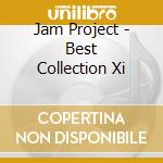 Jam Project - Best Collection Xi cd musicale di Jam Project