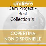 Jam Project - Best Collection Xi cd